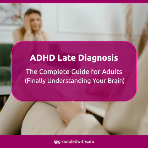 ADHD Late Diagnosis: The Complete Guide for Adults (Finally Understanding Your Brain)